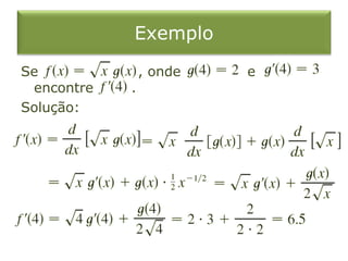 Exemplo
Se              , onde   e
 encontre   .
Solução:
 