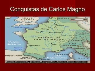 Conquistas de Carlos MagnoConquistas de Carlos Magno
 