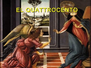 EL QUATTROCENTOEL QUATTROCENTO
 