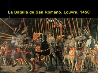 La Batalla de San Romano. Louvre. 1450
 