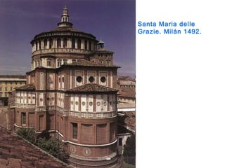 Santa Maria delle
Grazie. Milán 1492.
 