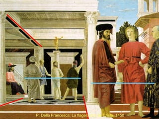 P. Della Francesca: La flagelación de Cristo. 1450
 