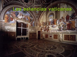Las estancias vaticanasLas estancias vaticanas
 