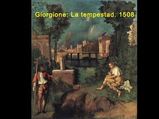 Giorgione: La tempestad. 1508
 