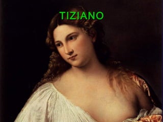 TIZIANOTIZIANO
 
