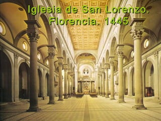 Iglesia de San Lorenzo.Iglesia de San Lorenzo.
Florencia. 1445Florencia. 1445
 