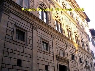 Palacio Rucellai. Florencia 1446.Palacio Rucellai. Florencia 1446.
 