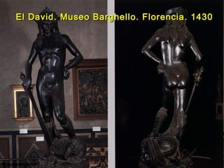 El David. Museo Barghello. Florencia. 1430El David. Museo Barghello. Florencia. 1430
 