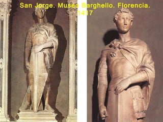 San Jorge. Museo Barghello. Florencia.
1417
 