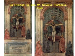 La Trinidad. Ig. Sta. Mª. Novella. Florencia.
1424
 