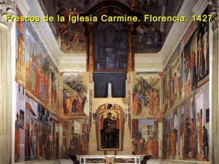 Frescos de la Iglesia Carmine. Florencia. 1427Frescos de la Iglesia Carmine. Florencia. 1427
 