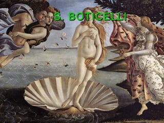 S. BOTICELLIS. BOTICELLI
 
