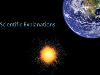 Scientific Explanations: 