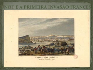 JUNOT E A PRIMEIRA INVASÃO FRANCESA
 