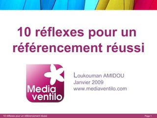 10 réflexes pour un  référencement réussi L oukouman AMIDOU Janvier 2009 www.mediaventilo.com 