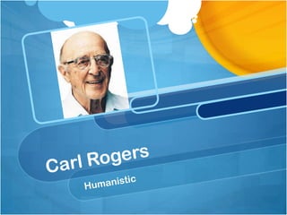 Carl Rogers Humanistic 