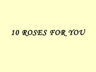 10 ROSES FOR YOU 