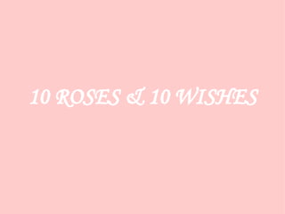 10  Roses  and wishes