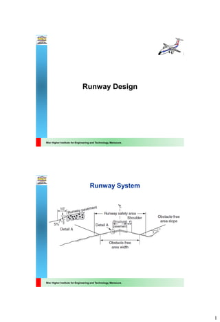 1
Misr Higher Institute for Engineering and Technology, Mansoura.
Runway Design
Misr Higher Institute for Engineering and Technology, Mansoura.
Runway System
 