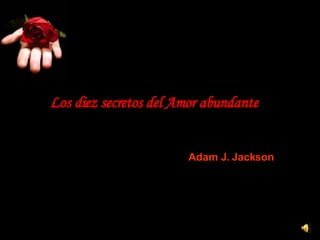 Los diez secretos del Amor abundante   Adam J. Jackson   