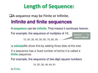 Length of Sequence:
A sequence may be Finite or Infinite.
4
 