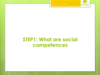 ITAG conference,17-18.10.2013
Nottingham,UK

STEP1: What are social
competences

 