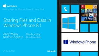 WP8.1 Jump Start
29 April 2014
Building Apps for Windows Phone 8.1 Jump Start
 