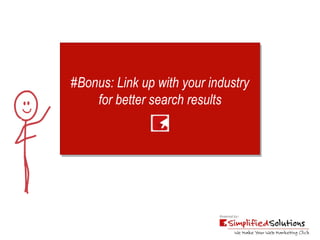 #Bonus: Link up with your industry  for better search results 