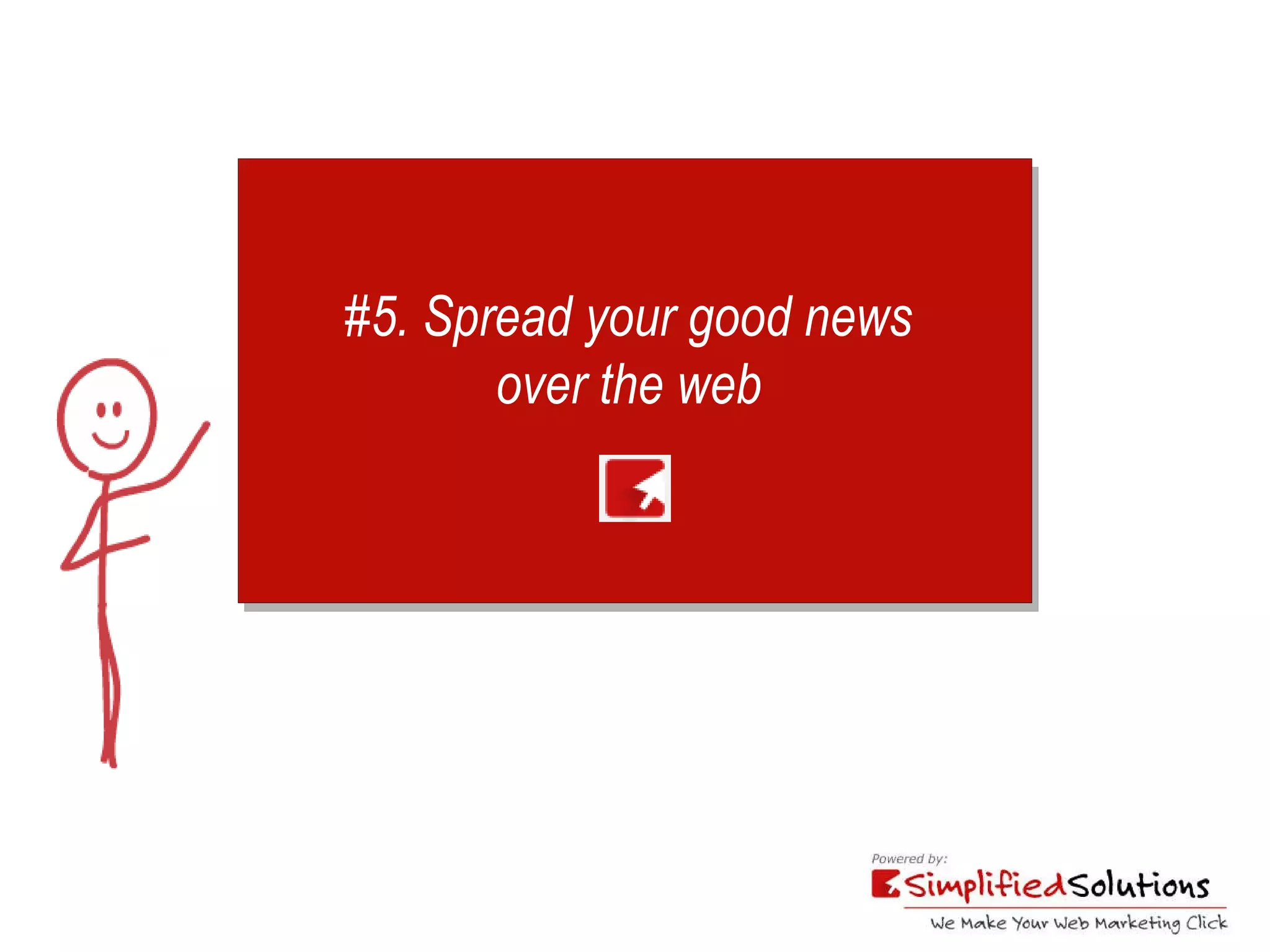 #5. Spread your good news  over the web  