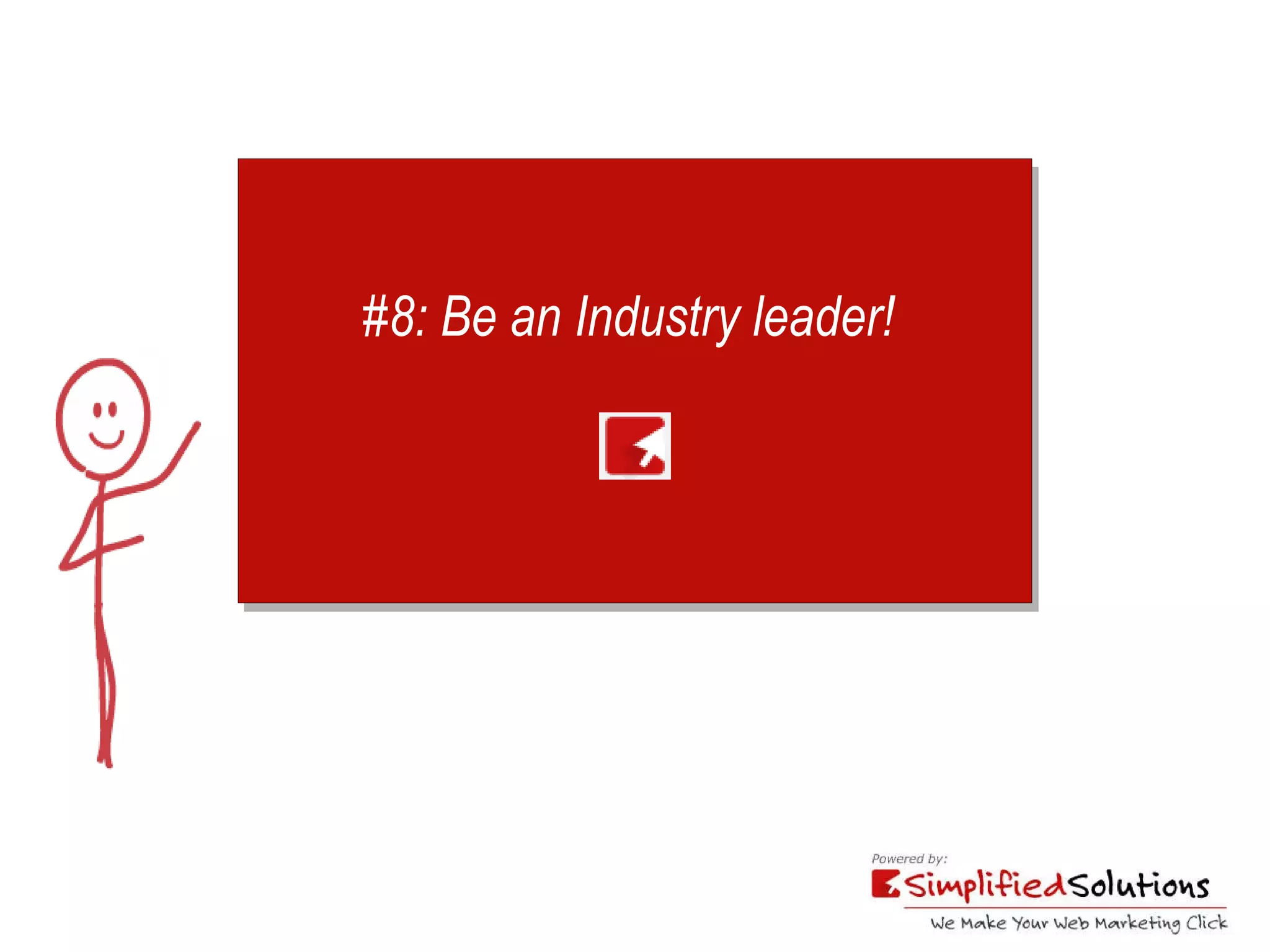 #8: Be an Industry leader!  
