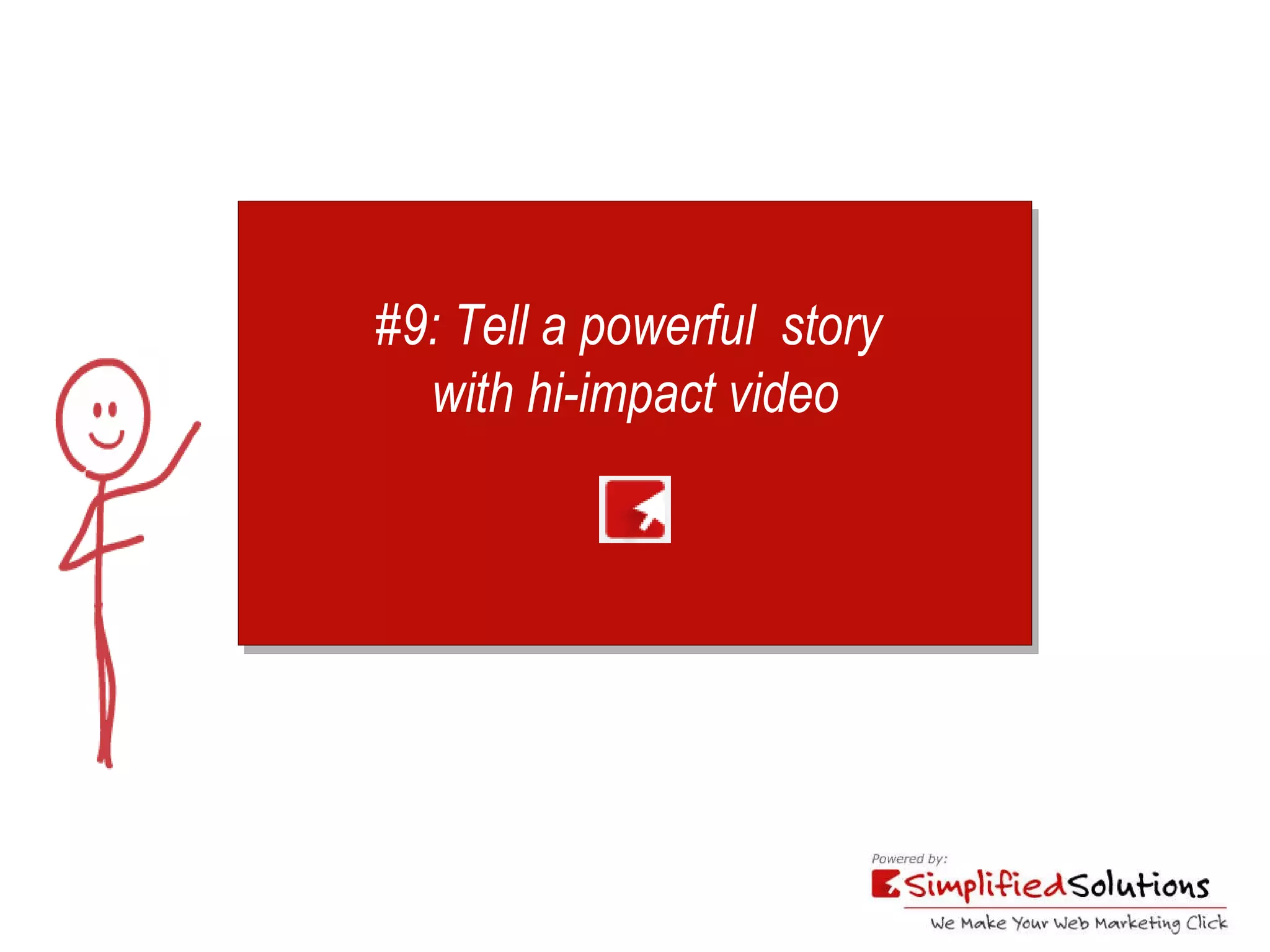 #9: Tell a powerful  story  with hi-impact video 