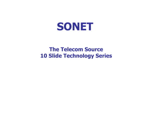 SONET The Telecom Source 10 Slide Technology Series 
