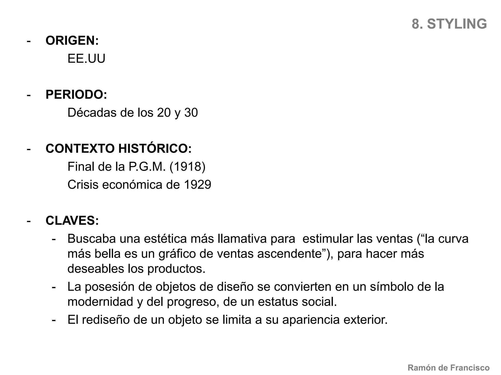 Uso de materiales modernos: cristal, acero y plástico. Aunque su trabajo terminó centrándose en eldiseño gráfico.Ramón de Francisco