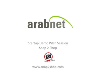 Startup Demo Pitch Session Snap 2 Shop www.snap2shop.com 