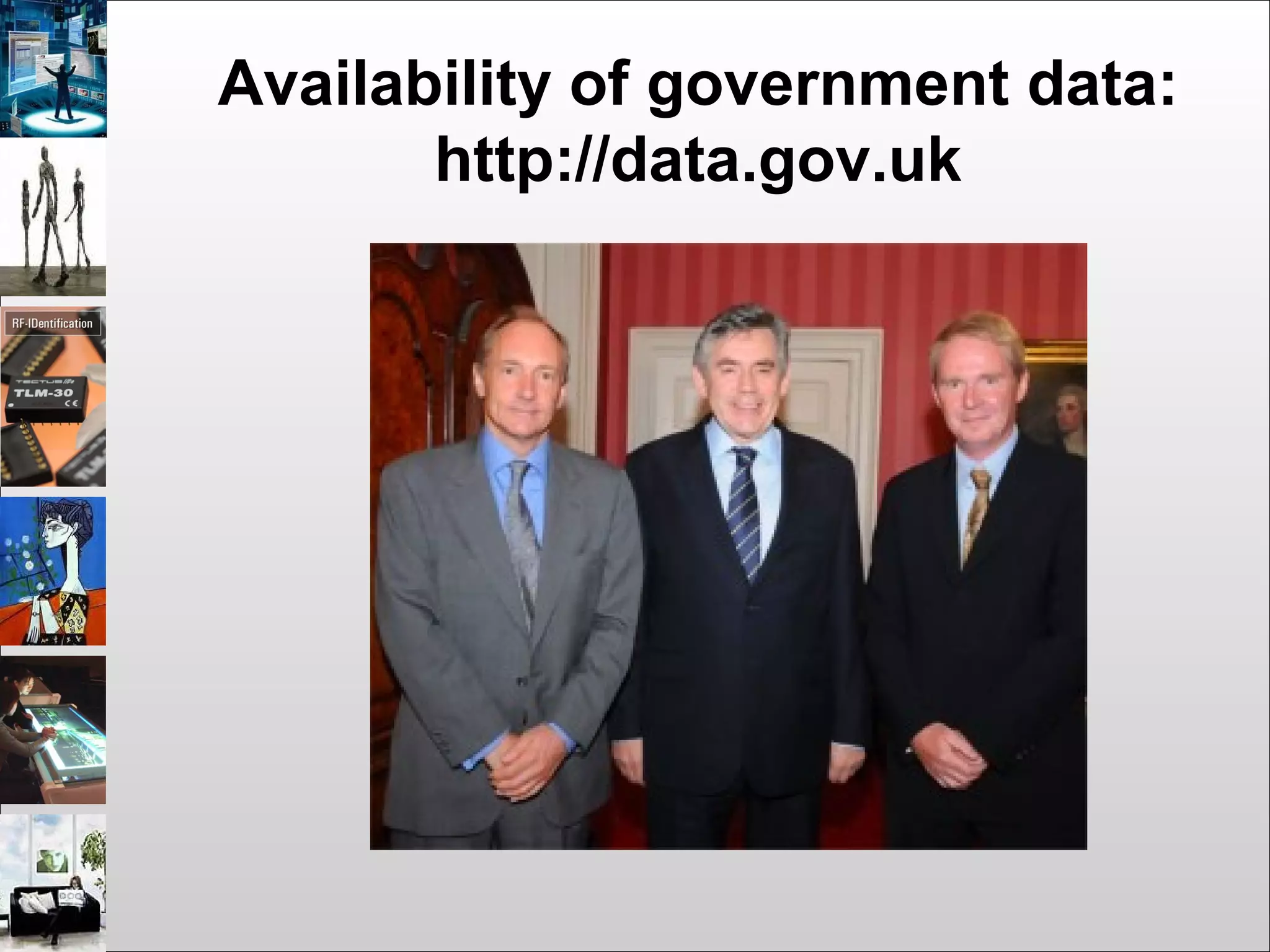 Availability of government data:
http://data.gov.uk
 
