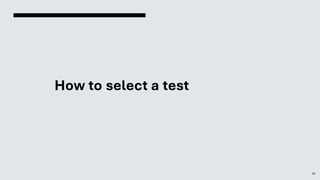 How to select a test
38
 