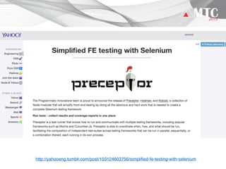 http://yahooeng.tumblr.com/post/103124603756/simpliﬁed-fe-testing-with-selenium
 