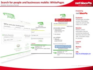 Search for people and businesses mobile: WhitePages Mobile Directory Portal Created by   Customer   WhitePages provides co...