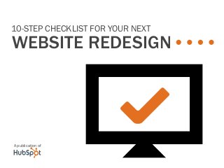 10-Step checklist for your next
website redesign




A publication of
                        3
 
