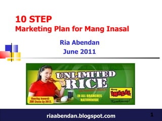 10 STEP  Marketing Plan for Mang Inasal Ria Abendan June 2011 