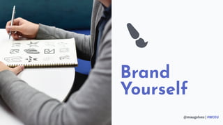 #Slide
@maugelves | #WCEU
‘ business minimal
header
7
Brand
Yourself
 