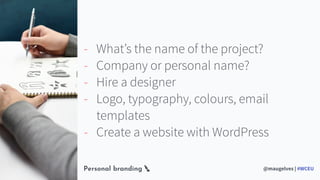 #Slide
@maugelves | #WCEUPersonal branding
‘ business minimal
header
8
- What’s the name of the project?
- Company or pers...