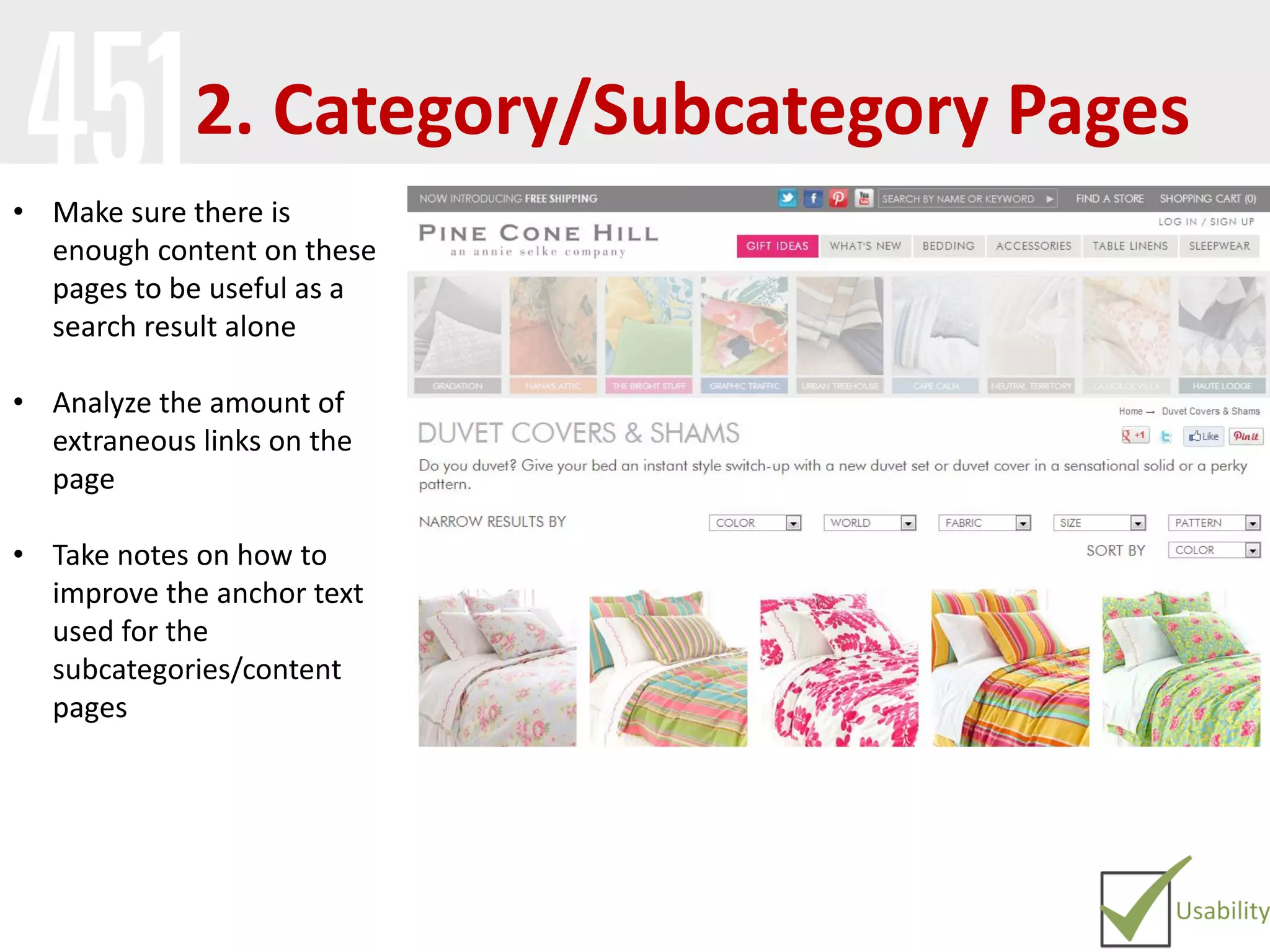 2. Category/Subcategory Pages
• Make sure there is
enough content on these
pages to be useful as a
search result alone
• Analyze the amount of
extraneous links on the
page
• Take notes on how to
improve the anchor text
used for the
subcategories/content
pages
 