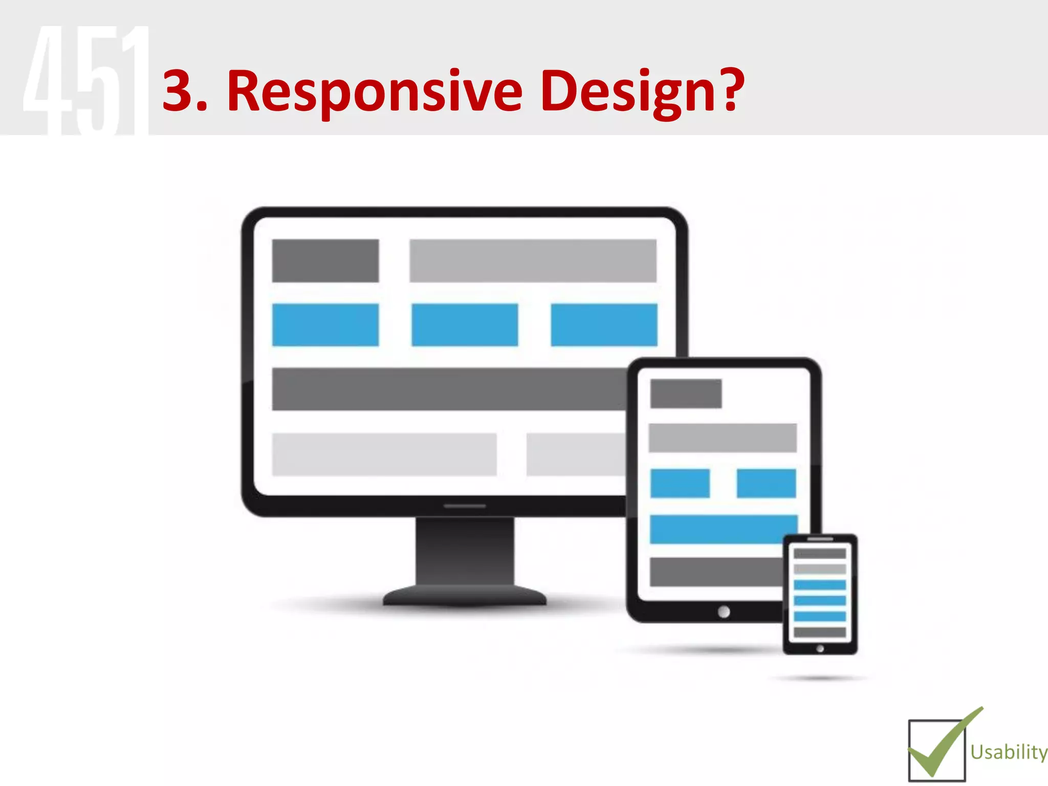 3. Responsive Design?
 