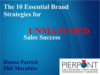 The 10 Essential Brand Strategies for  Sales Success   UNMATCHED Denise Patrick Phil Morabito 