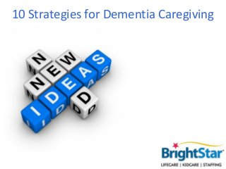 10 Strategies for Dementia Caregiving
 