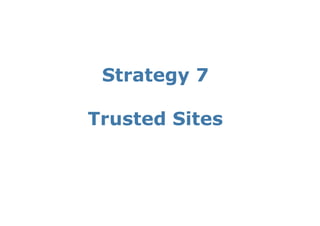 Strategy 7

Trusted Sites
 