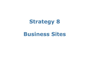 Strategy 8

Business Sites
 
