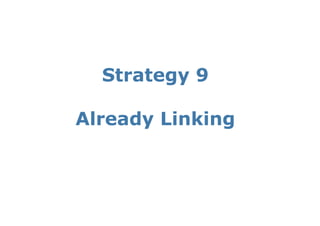Strategy 9

Already Linking
 