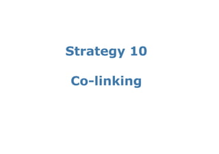 Strategy 10

Co-linking
 